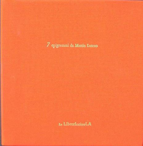 7 epigrammi da Martin Lutero - Elio Pagliarani - 2
