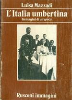 L' Italia umbertina. Immagini di un'epoca