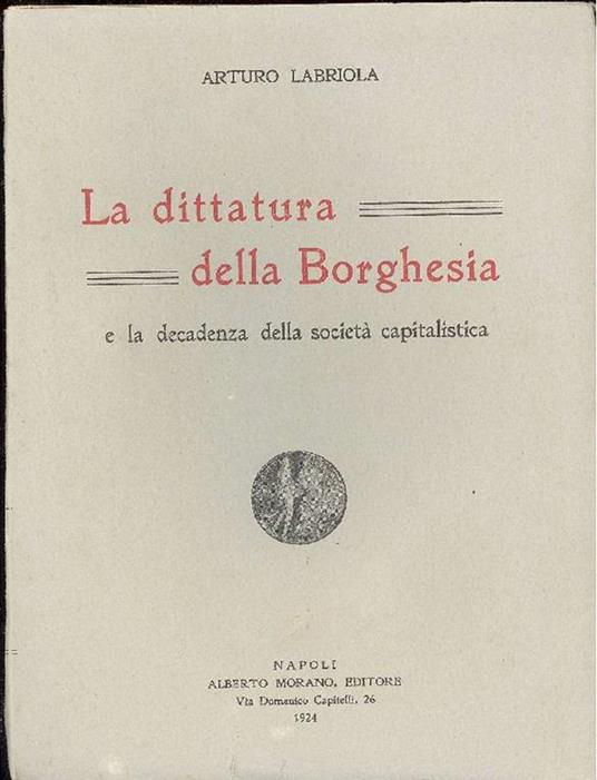 La dittatura della borghesia e la decadenza della società capitalistica - Arturo Labriola - copertina
