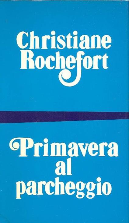 Primavera al parcheggio - Christiane Rochefort - copertina