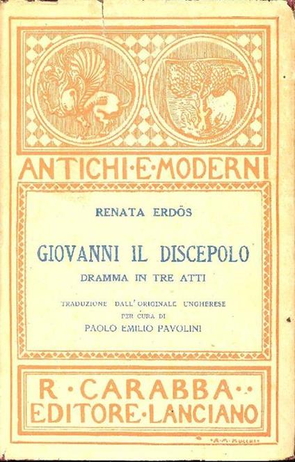 Giovanni il discepolo. Dramma in tre atti - Renée Erdös - copertina
