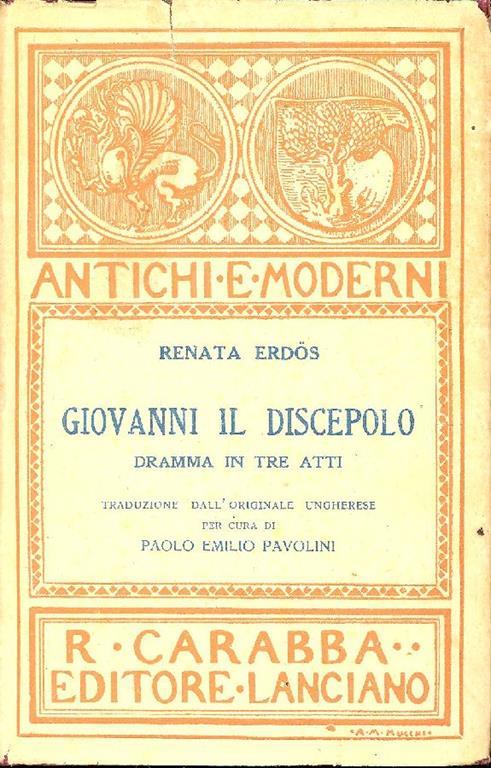 Giovanni il discepolo. Dramma in tre atti - Renée Erdös - copertina
