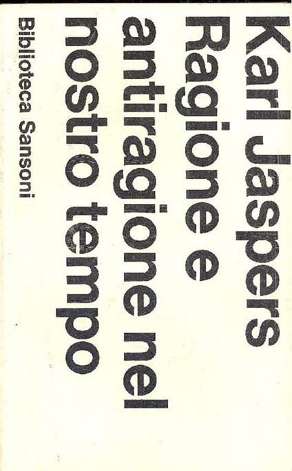 Ragione e antiragione nel nostro tempo - Karl Jaspers - copertina