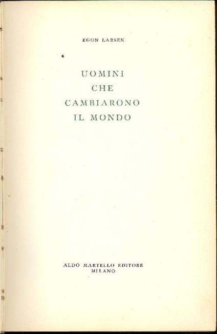 Uomini che cambiarono il mondo - Egon Larsen - copertina