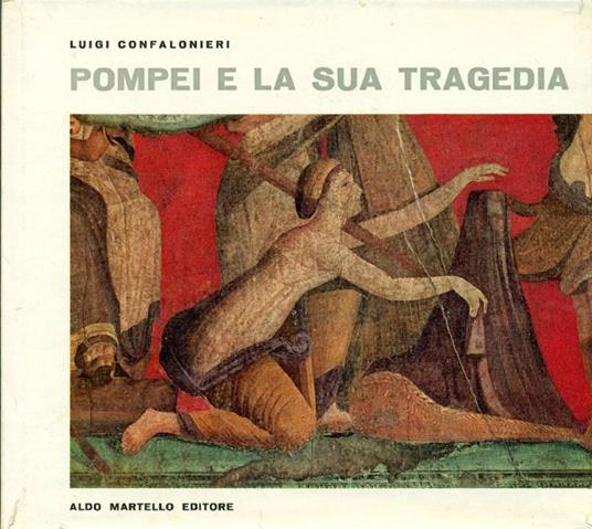 Pompei e la sua tragedia - Luigi Confalonieri - copertina