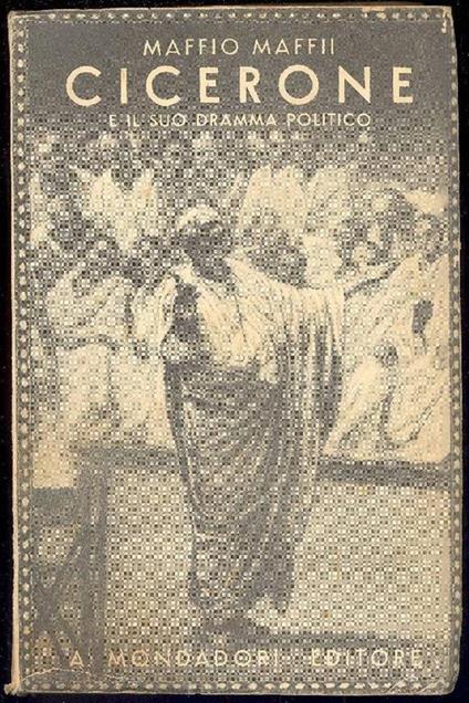 Cicerone e il suo dramma politico - Maffio Maffii - copertina