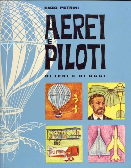 Aerei e piloti di ieri e di oggi - Enzo Petrini - copertina