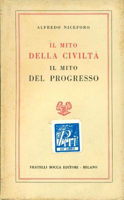 Il mito della civiltà. Il mito del progresso - Alfredo Niceforo - copertina