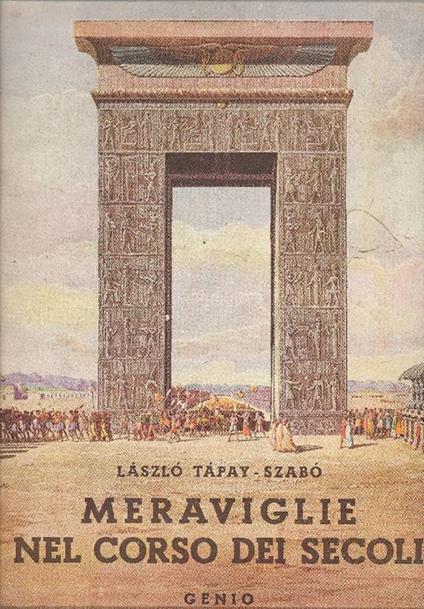 Meraviglie nel corso dei secoli - Laszlo Tapay-Szabò - copertina