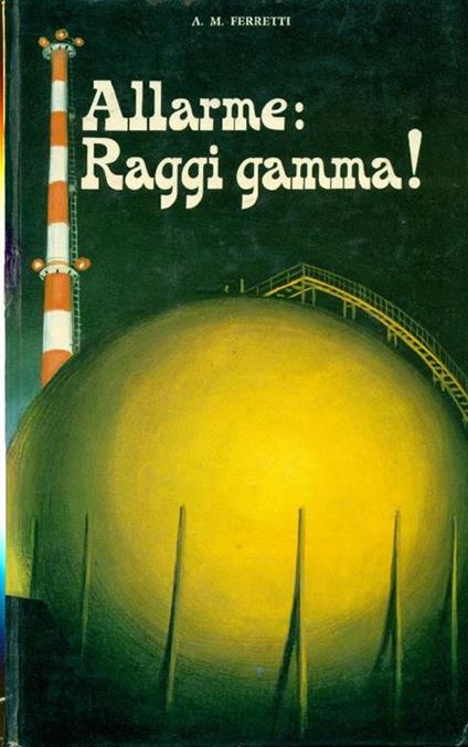Allarme: raggi gamma! - A. M. Ferretti - copertina