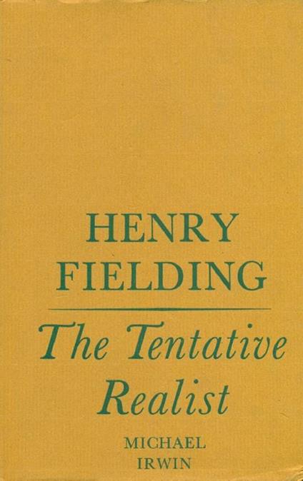 Henry Fielding. The tentative realist - Michael Irwin - copertina