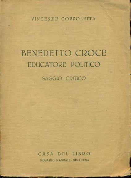 Benedetto Croce educatore politico. Saggio critico - Vincenzo Coppoletta - copertina