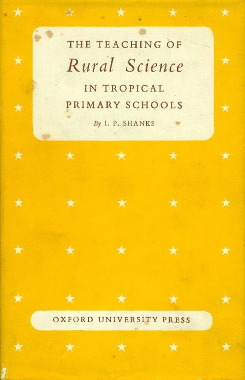 The teaching of rural science in tropical primary schools - I.P. Shanks - copertina