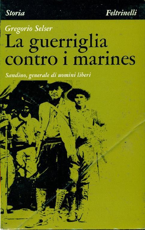 La guerriglia contro i marines. Sandino generale di uomini liberi - Gregorio Selser - copertina