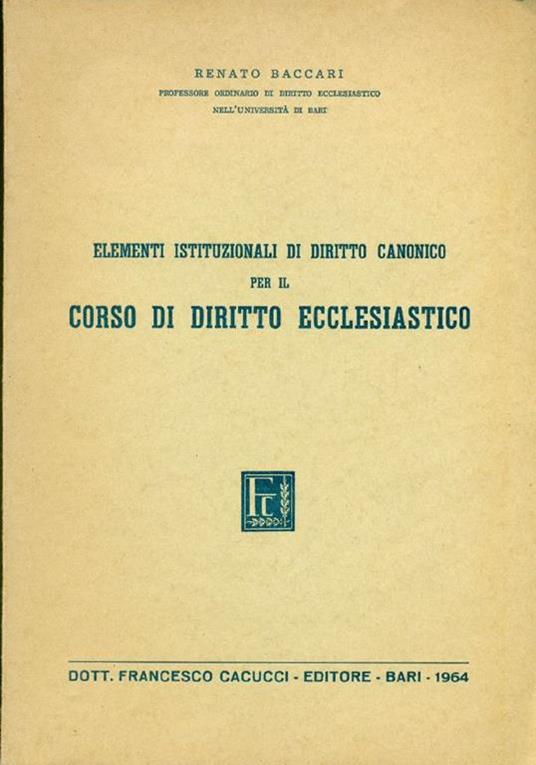 Elementi istituzionali di diritto canonico per il corso di diritto ecclesiastico - Renato Baccari - copertina
