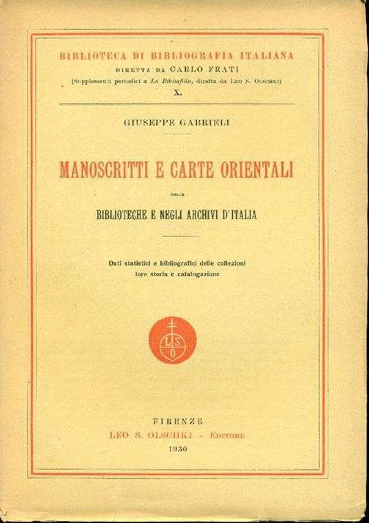 Manoscritti e carte orientali nelle biblioteche e negli archivi d'Italia. Dati statistici e bibliografici delle collezioni, loro storia e catalogazione - Giuseppe Gabrieli - copertina
