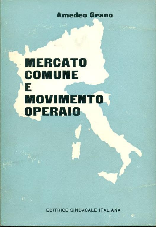 Mercato comune e movimento operaio - Amedeo Grano - copertina