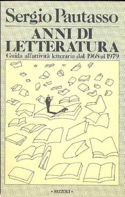 Anni di letteratura. Guida all'attività letteraria dal 1968 al 1979 - Sergio Pautasso - copertina