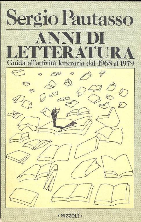 Anni di letteratura. Guida all'attività letteraria dal 1968 al 1979 - Sergio Pautasso - copertina