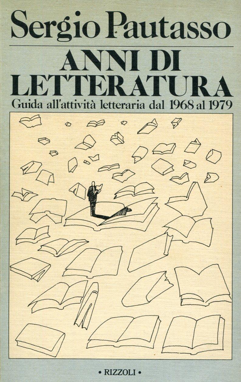 Anni di letteratura. Guida all'attività letteraria dal 1968 al 1979