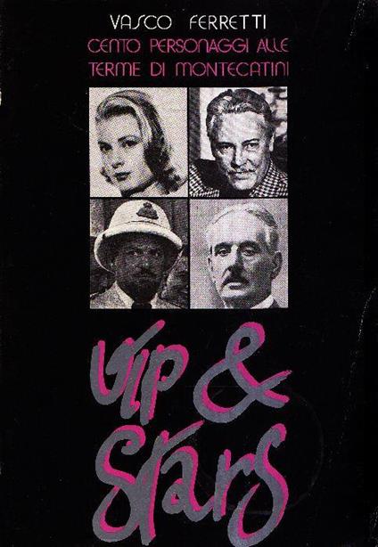 Vip e Stars. Cento personaggi alle Terme di Montecatini - Vasco Ferretti - copertina