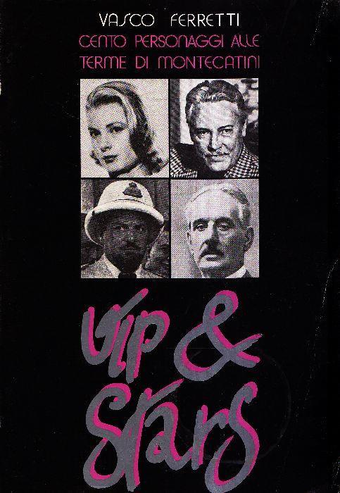 Vip e Stars. Cento personaggi alle Terme di Montecatini - Vasco Ferretti - copertina