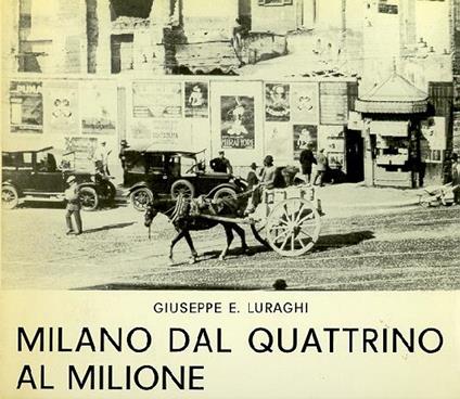Milano dal Quattrino al Milione - Giuseppe E. Luraghi - copertina
