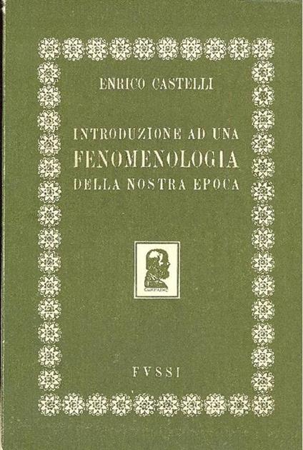 Introduzione ad una fenomenologia della nostra epoca - Enrico Castelli - copertina