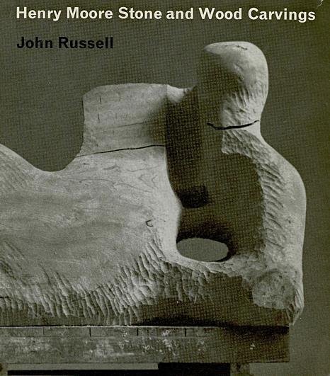 Henry Moore Stone and Wood Carvings - John Russell - copertina