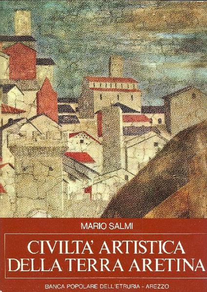 Civiltà artistica della terra aretina - Mario Salmi - copertina
