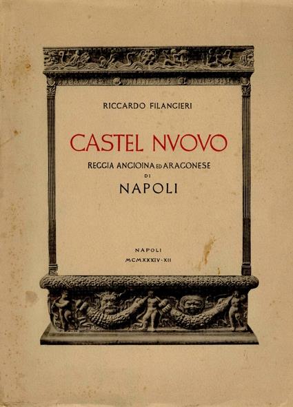 Castel Nuovo. Reggia Angioina ed Aragonese di Napoli