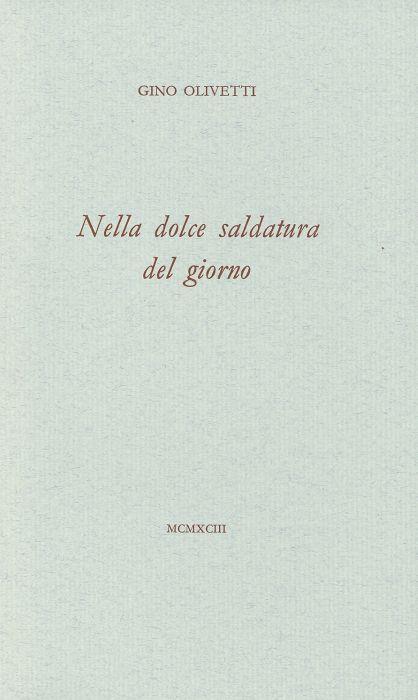Nella dolce saldatura del giorno - Gino Olivetti - copertina
