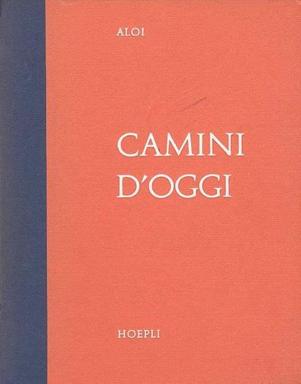 Camini d'oggi. Esempi di architettura moderna di tutto il mondo - Roberto Aloi - copertina