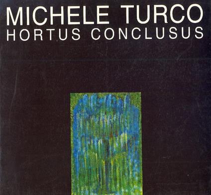 Michele Turco. Hortus conclusus - Michele Turco - copertina