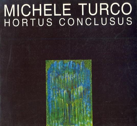 Michele Turco. Hortus conclusus - Michele Turco - copertina