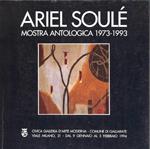 Ariel Soulè. Mostra antologica 1973-1993