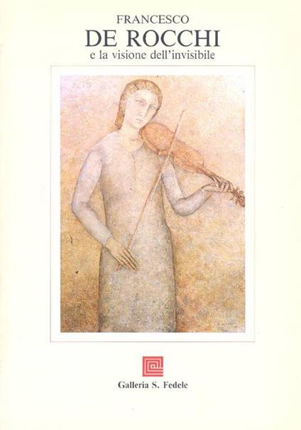 Francesco De Rocchi e la visione dell'invisibile - Francesco De Rocchi - copertina