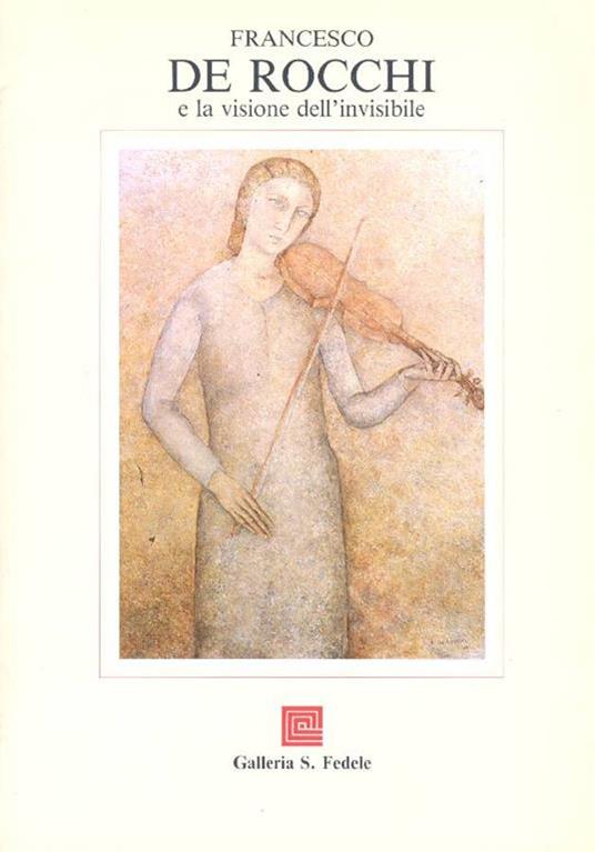 Francesco De Rocchi e la visione dell'invisibile - Francesco De Rocchi - copertina