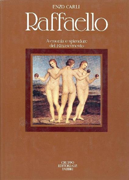 Raffaello. Armonia e splendore del Rinascimento - Enzo Carli - copertina
