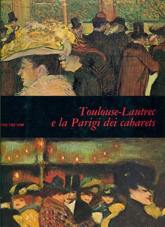 Toulouse-Lautrec e la Parigi dei cabarets - Henri Toulouse-Lautrec - copertina