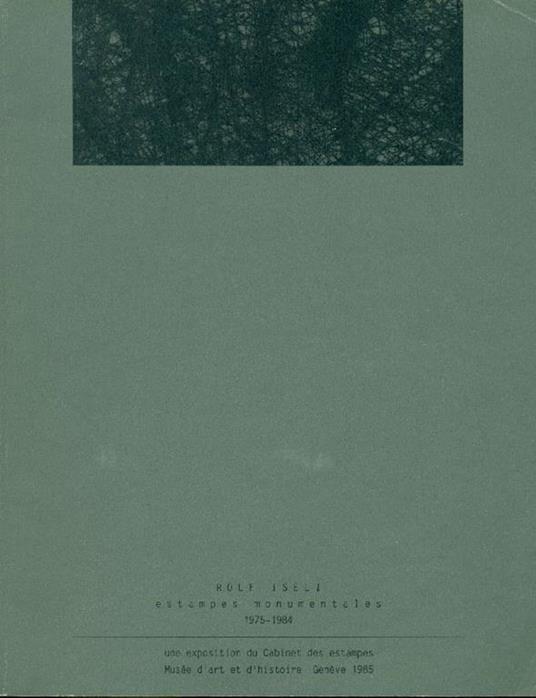 Rolf Iseli. Estampes monumentales 1975-1984 - Rolf Iseli - copertina