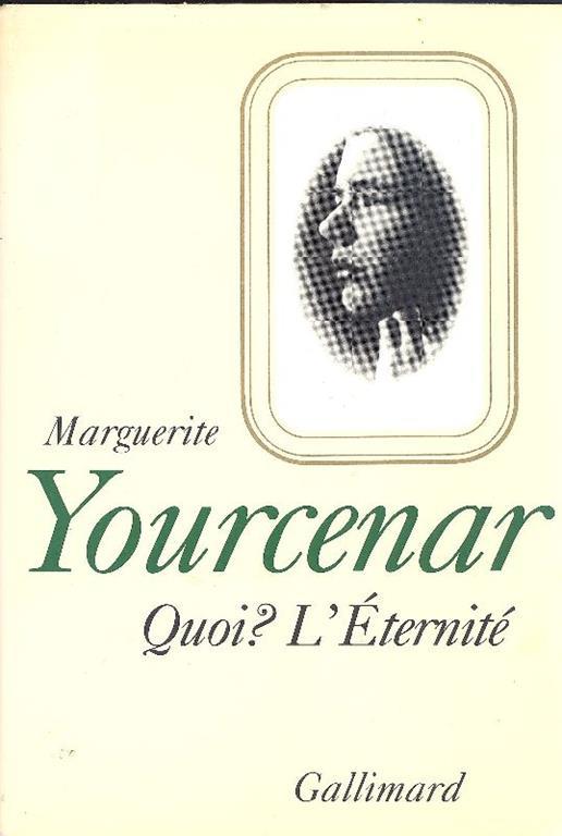 Le labyrinthe du monde. III - Quoi? L'Eternité - Marguerite Yourcenar - copertina