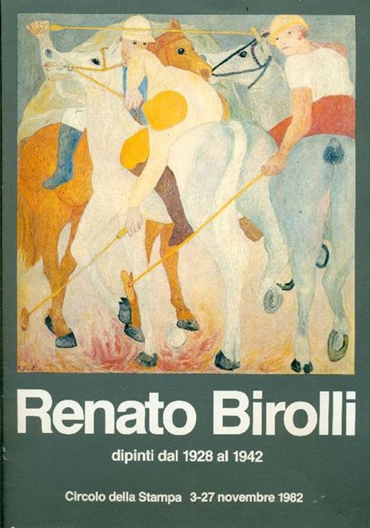 Renato Birolli. Dipinti dal 1928 al 1942 - Renato Birolli - copertina