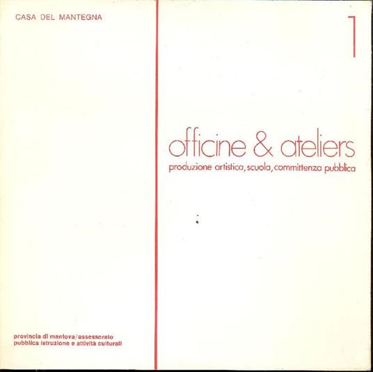 Officine e Ateliers. Produzione artistica, scuola, committenza pubblica. N.1 - Flavio Caroli - copertina
