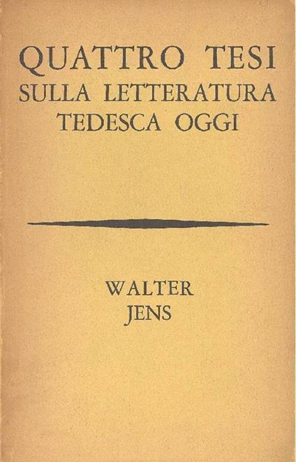 Quattro tesi sulla letteratura tedesca oggi - Walter Jens - copertina