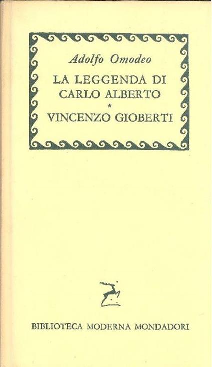 La leggenda di Carlo Alberto nella recente storiografia. Vincenzo Gioberti e la sua evoluzione poli - Adolfo Omodeo - copertina