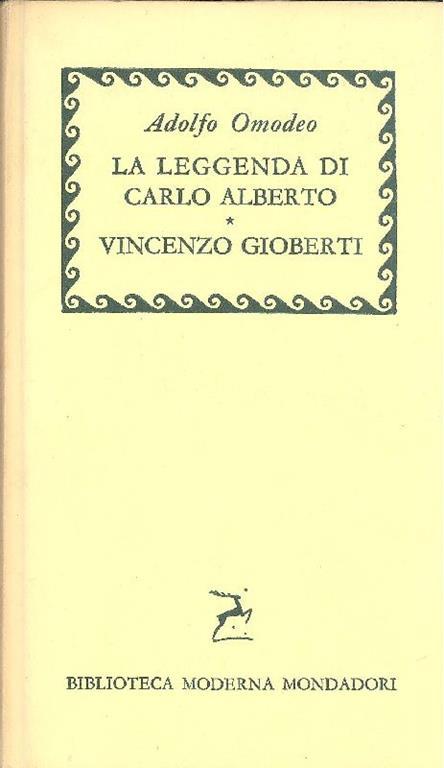 La leggenda di Carlo Alberto nella recente storiografia. Vincenzo Gioberti e la sua evoluzione poli - Adolfo Omodeo - copertina