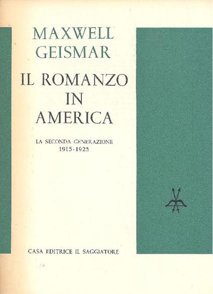 Il romanzo in America. Volume II: La seconda generazione 1915-1925 - Maxwell Geismar - copertina