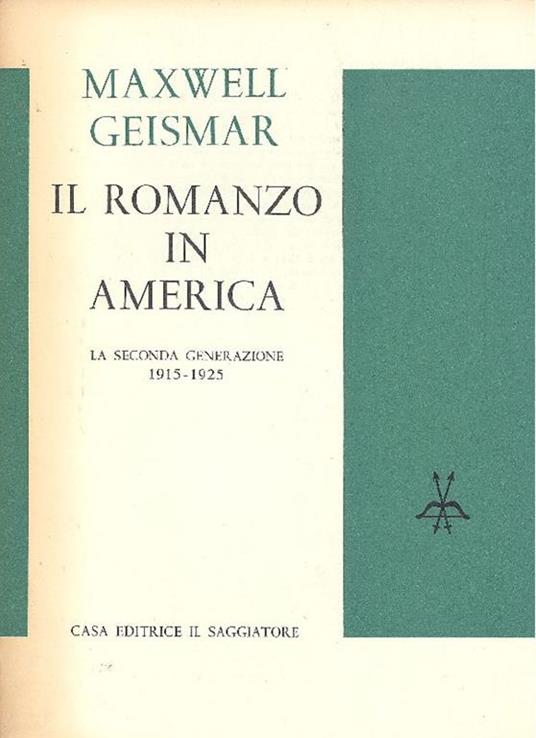 Il romanzo in America. Volume II: La seconda generazione 1915-1925 - Maxwell Geismar - copertina