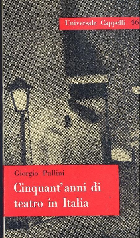 Cinquant'anni di teatro in Italia - Giorgo Pullini - copertina